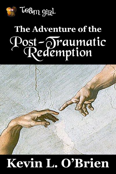 The Adventure of the Post-Traumatic Redemption by Kevin L. O'Brien