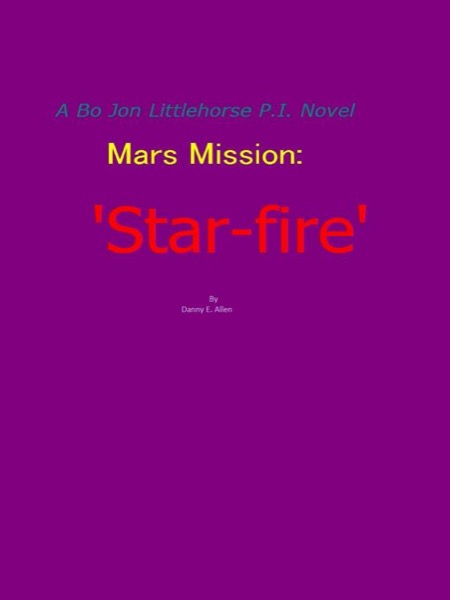 'Star-fire'-A Bo Jon Little-horse p.i. novel by Danny E. Allen