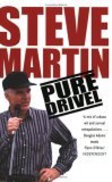 Pure Drivel by STEVE MARTIN