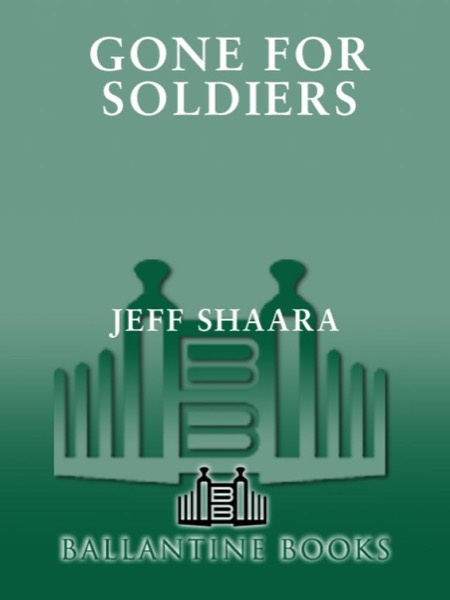 Gone for Soldiers by Jeff Shaara