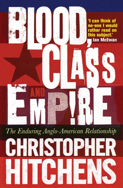 Blood, Class and Empire by Christopher Hitchens