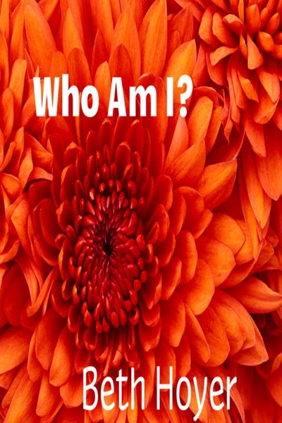 Who Am I? by Beth Hoyer