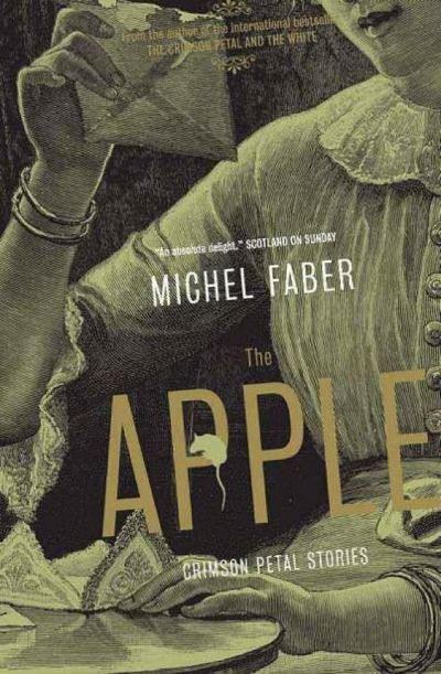 The Apple: New Crimson Petal Stories by Michel Faber