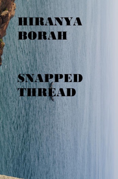 Snapped Thread by Hiranya Borah