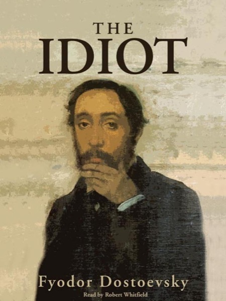 The Idiot by Fyodor Dostoyevsky