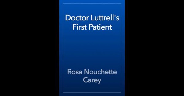 Doctor Luttrell's First Patient by Rosa Nouchette Carey