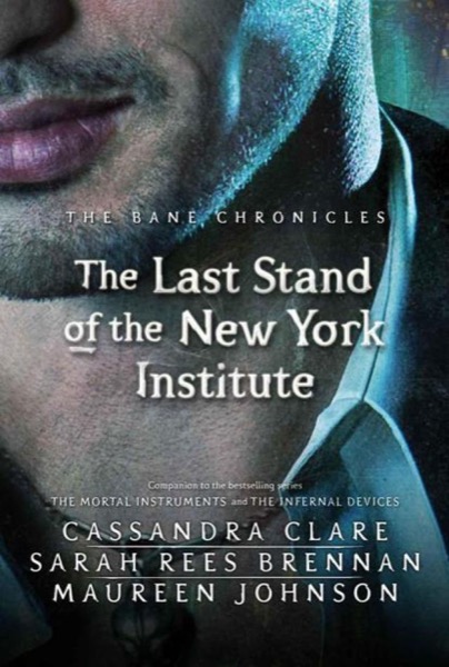 The Last Stand of the New York Institute by Cassandra Clare