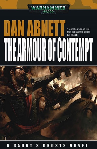 [Gaunt's Ghosts 10] - The Armour of Contempt by Dan Abnett