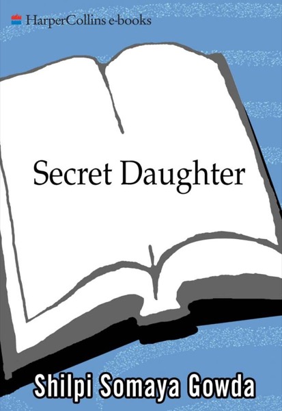 Secret Daughter by Shilpi Somaya Gowda