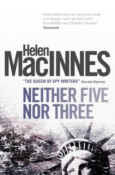 Neither Five Nor Three by Helen Macinnes