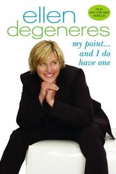 My Point... And I Do Have One by Ellen DeGeneres