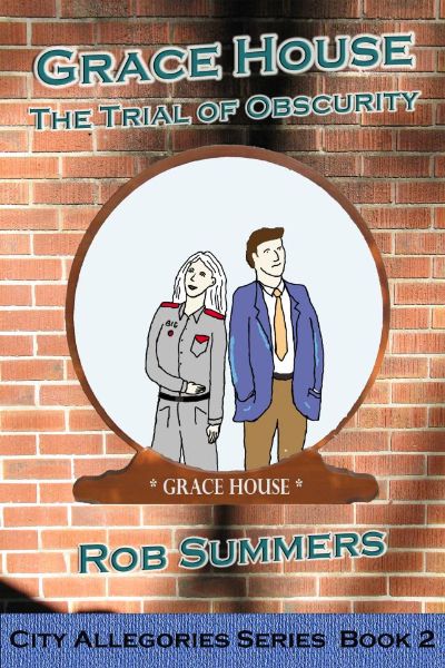 Grace House: The Trial of Obscurity by Rob Summers