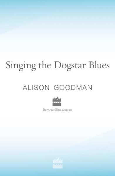 Singing the Dogstar Blues by Alison Goodman