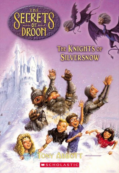 The Knights of Silversnow (The Secrets of Droon #16) by Tony Abbott