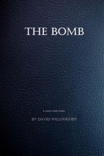 The Bomb: A Jason Oler story. by David Willoughby