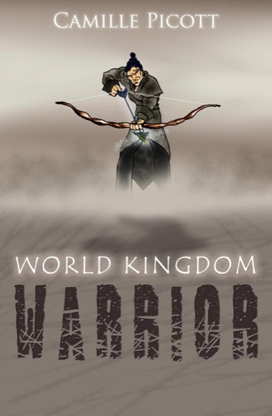 World Kingdom Warrior (3 Kingdoms - Book 0.5) by Camille Picott