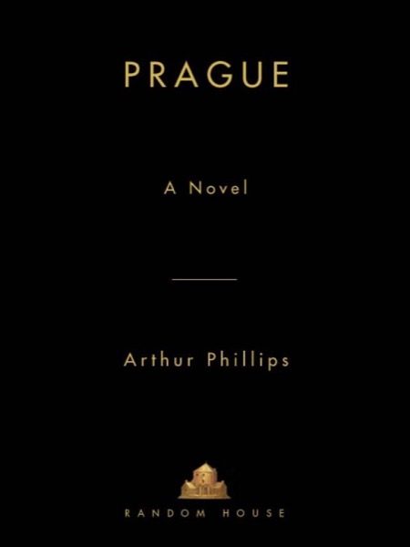 Prague: A Novel by Arthur Phillips