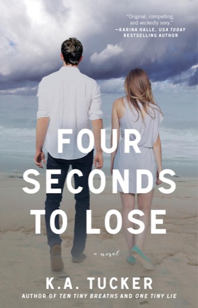 Four Seconds to Lose by K. A. Tucker