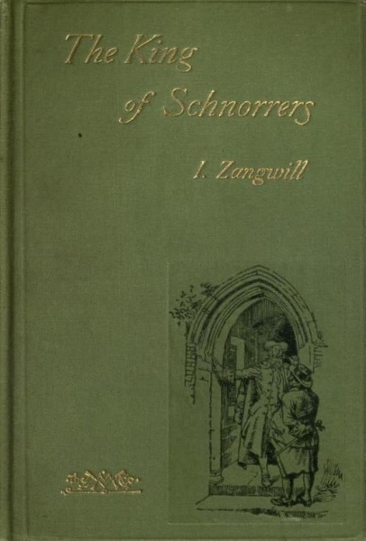 The King of Schnorrers: Grotesques and Fantasies by Israel Zangwill