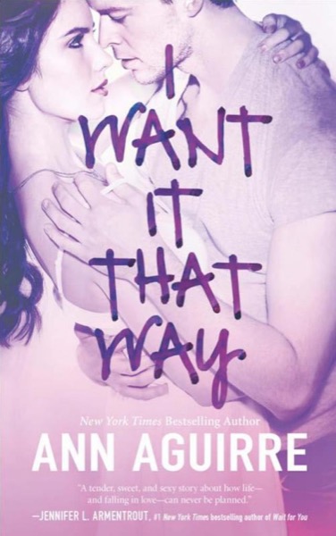 I Want It That Way by Ann Aguirre