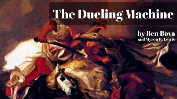 The Dueling Machine by Ben Bova and Myron R. Lewis