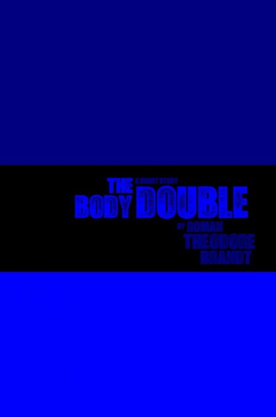 The Body Double by Roman Theodore Brandt