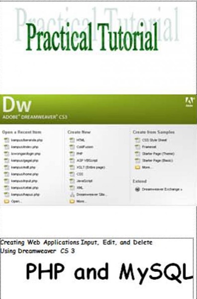 CREATING WEB APPLICATIONS INPUT, EDIT, AND DELETE USING DREAMWEAVER CS 3 PHP AND MYSQL by Ujang Yusmat