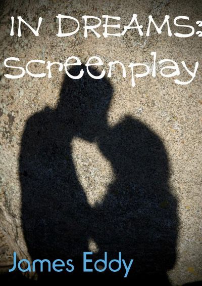 In Dreams: Screenplay by James Eddy