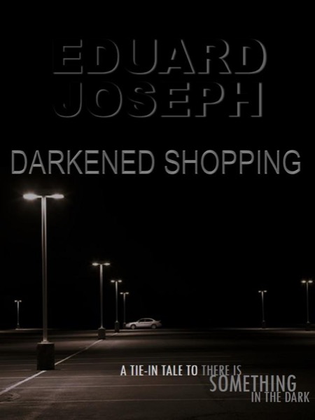 There is Something in the Dark: Darkened Shopping by Eduard Joseph