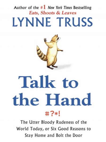 Talk to the Hand by Lynne Truss