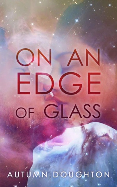 On an Edge of Glass by Autumn Doughton