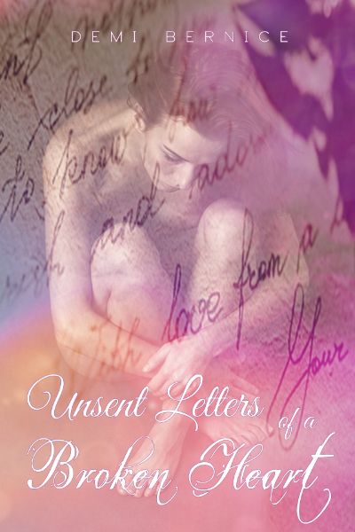 Unsent Letters of a Broken Heart by Demi Bernice