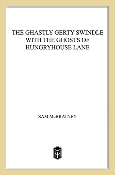 The Ghastly Gerty Swindle With the Ghosts of Hungryhouse Lane by Sam McBratney