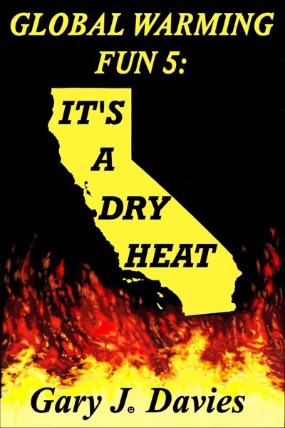 Global Warming Fun 5: It’s a Dry Heat by Gary J. Davies