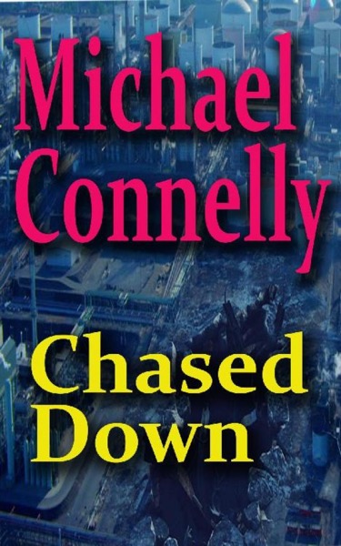 Chased Down by Michael Connelly