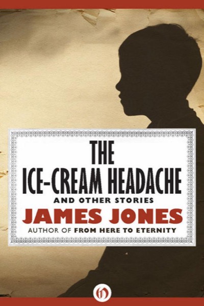 The Ice-Cream Headache: And Other Stories by James Jones