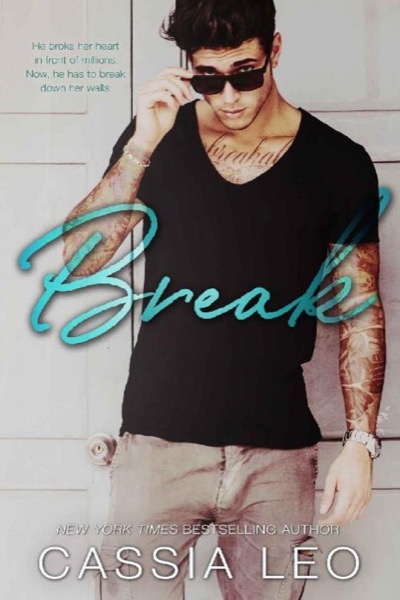 Break_An Enemies-to-Lovers Stand-Alone Rock Star Romance by Cassia Leo