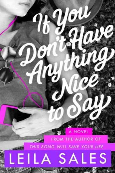 If You Don't Have Anything Nice to Say by Leila Sales