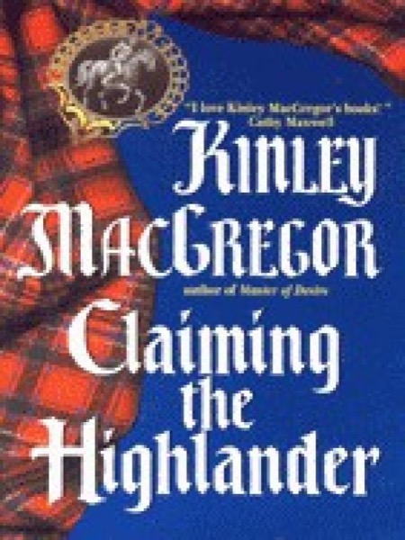 Claiming the Highlander by Kinley MacGregor