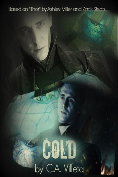 Cold (Based on “Thor” by Ashley Miller and Zack Stentz) by C.A. Villeta