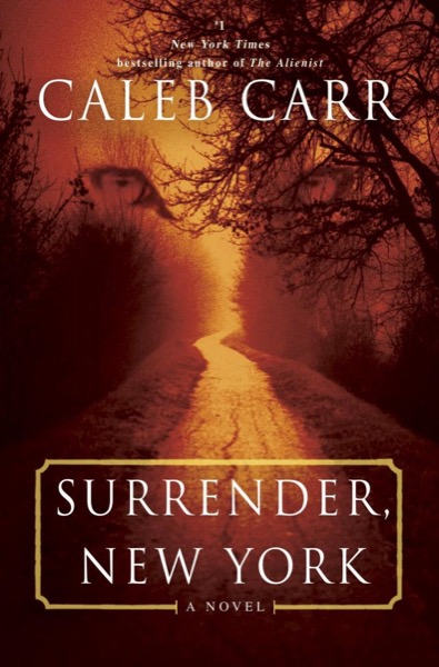 Surrender, New York by Caleb Carr