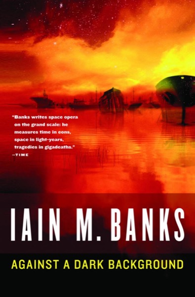 Against a Dark Background by Iain M. Banks