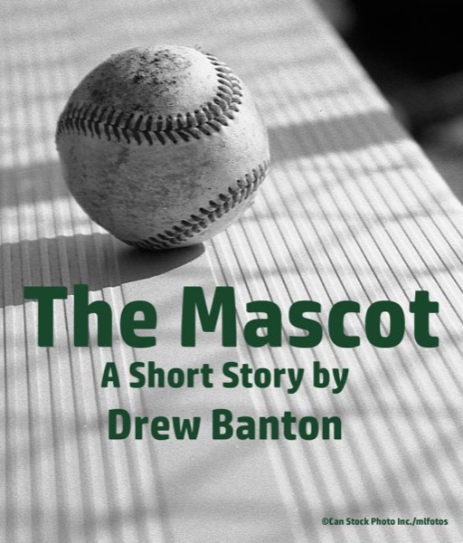 The Mascot by Drew Banton