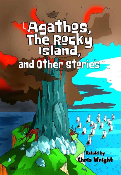 Agathos, The Rocky Island, and Other Stories by Chris Wright