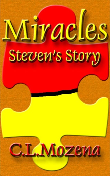 Miracles; Steven's Story (based on a true story) by C.L. Mozena