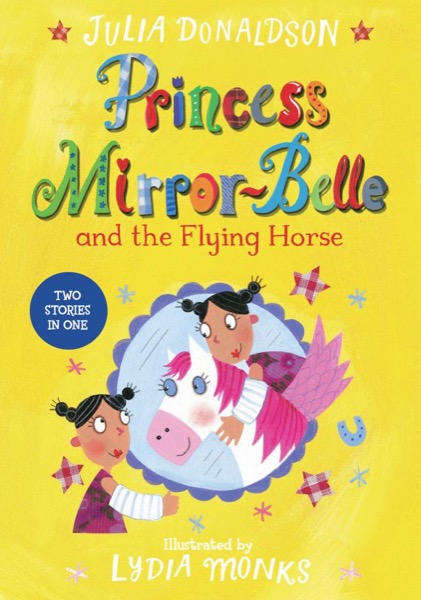 Princess Mirror-Belle and the Flying Horse by Julia Donaldson