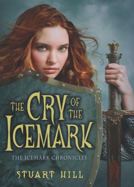 The Icemark Chronicles: The Cry of the Icemark by Stuart Hill