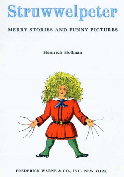 Struwwelpeter: Merry Stories and Funny Pictures by Heinrich Hoffmann