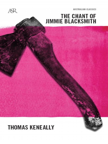 The Chant Of Jimmie Blacksmith by Thomas Keneally