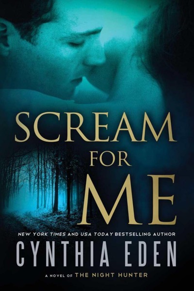 Scream For Me: A Novel of the Night Hunter by Cynthia Eden